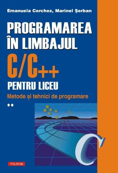 Programarea în LimbajuI C/C++  pentru liceu. Metode și Tehnici de Programare