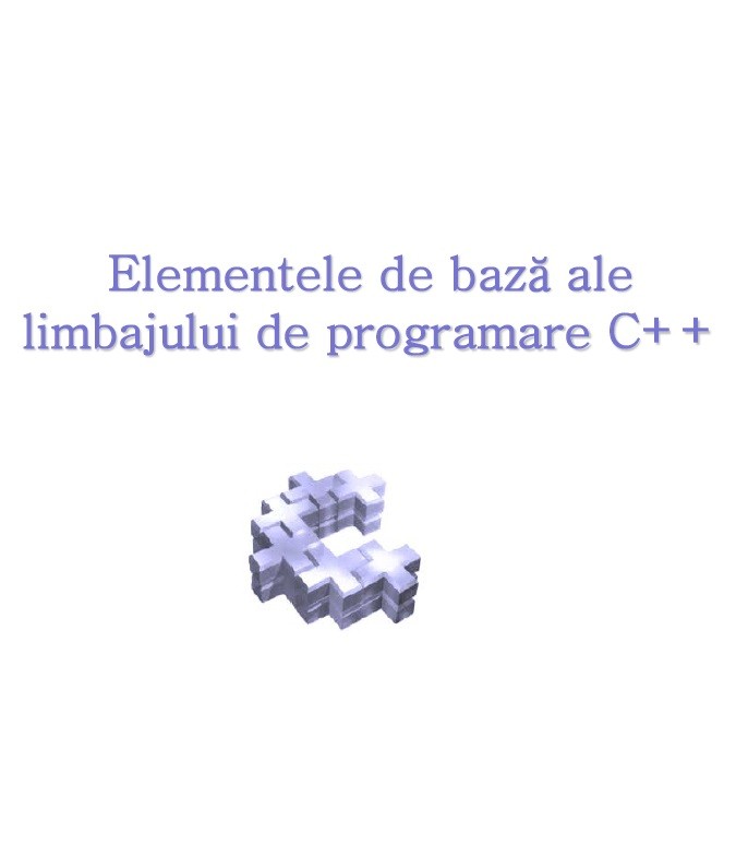 Elemente de bază ale limbajului de programare C++